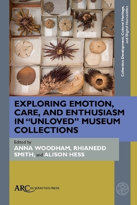 Exploring Emotion, Care, and Enthusiasm in “Unloved” Museum Collections