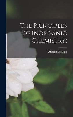 The Principles of Inorganic Chemistry;