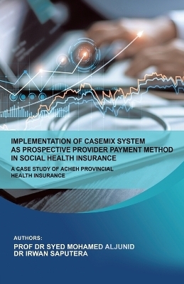 Implementation of Casemix System as Prospective Provider Payment Method in Social Health Insurance