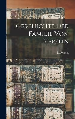 Geschichte der Familie von Zepelin - L Fromm