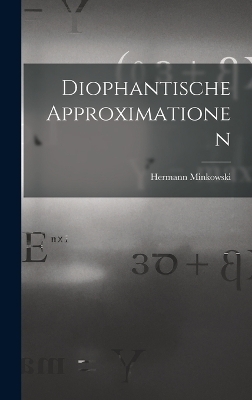Diophantische Approximationen - Hermann Minkowski