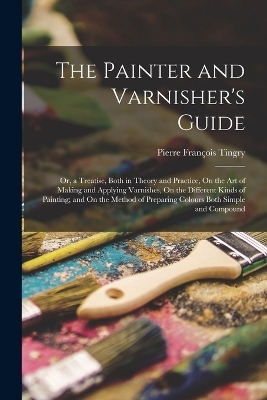 The Painter and Varnisher's Guide