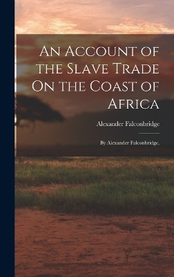 An Account of the Slave Trade On the Coast of Africa