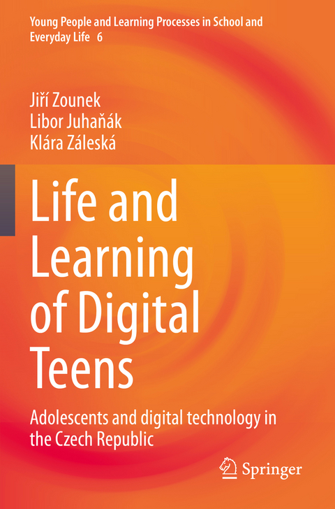 Life and Learning of Digital Teens - Jiř&iacute; Zounek, Libor Juhaň&aacute;k, Kl&aacute;ra Z&aacute;lesk&aacute;