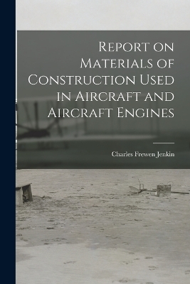 Report on Materials of Construction Used in Aircraft and Aircraft Engines
