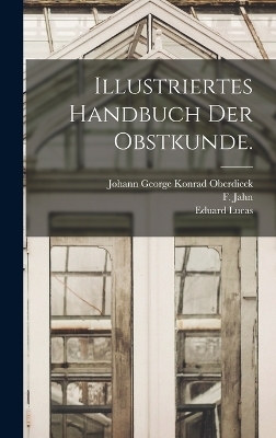 Illustriertes Handbuch der Obstkunde. - F Jahn, Eduard Lucas