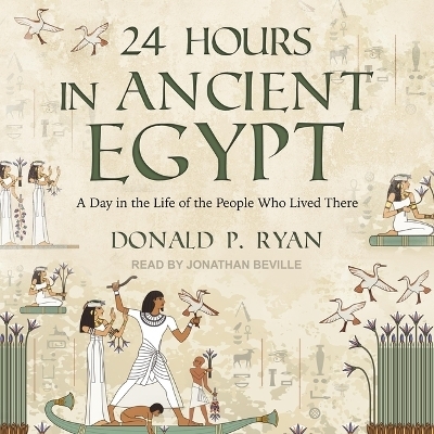 24 Hours in Ancient Egypt - Donald P Ryan