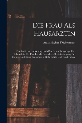 Die Frau als Haus&auml;rztin - 