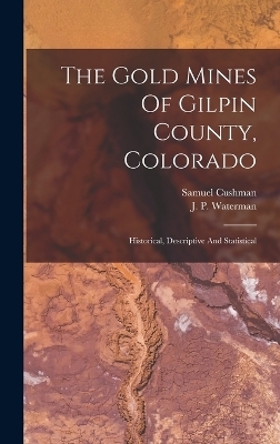 The Gold Mines Of Gilpin County, Colorado
