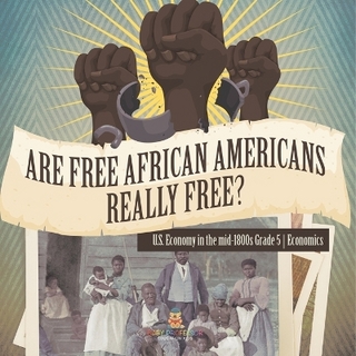 Are Free African Americans Really Free? U.S. Economy in the mid-1800s Grade 5 Economics