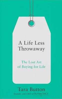 Life Less Throwaway -  Tara Button