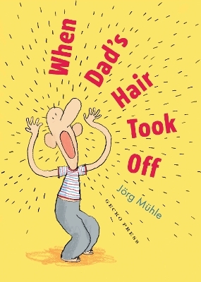 When Dad's Hair Took Off - J&ouml;rg Mϋhle