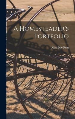 A Homesteader's Portfolio - Alice Day Pratt