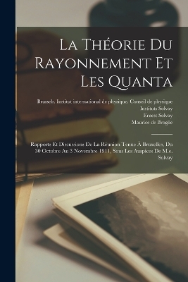 La Th&eacute;orie Du Rayonnement Et Les Quanta - Solvay Ernest 1838-1922, Paul Langevin