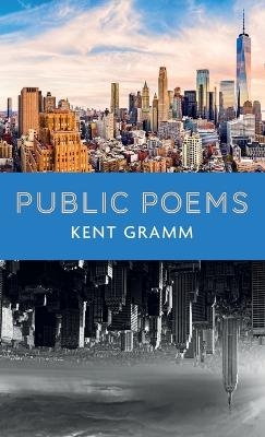 Public Poems - Kent Gramm