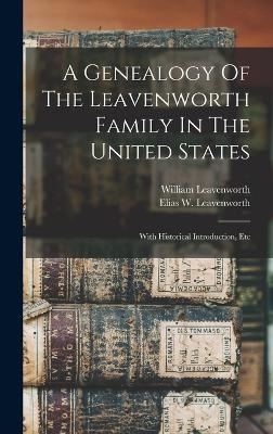 A Genealogy Of The Leavenworth Family In The United States