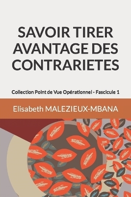 Savoir Tirer Avantage Des Contrarietes - Elisabeth Malezieux-Mbana