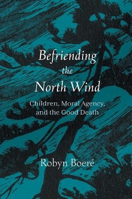 Befriending the North Wind - Robyn Boer&eacute;