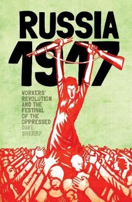 1917 Russia: Workers Revolution and the Festival of the Oppressed