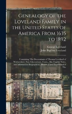 Genealogy of the Loveland Family in the United States of America From 1635 to 1892