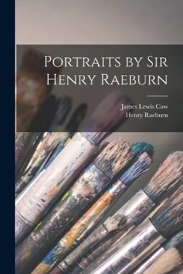 Portraits by Sir Henry Raeburn - James Lewis Caw, Henry Raeburn