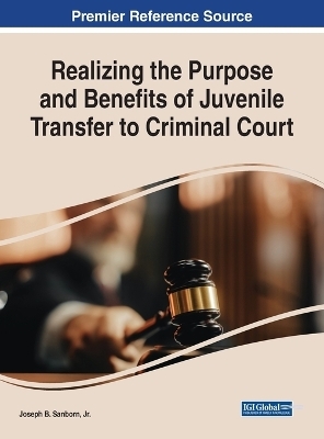 Realizing the Purpose and Benefits of Juvenile Transfer to Criminal Court - Jr. Sanborn  Joseph B.