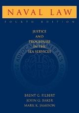 Naval Law, 4th Edition - Filbert, Brent G.; Baker, John G.; Jamison, Col. Mark, USMC (Ret.)