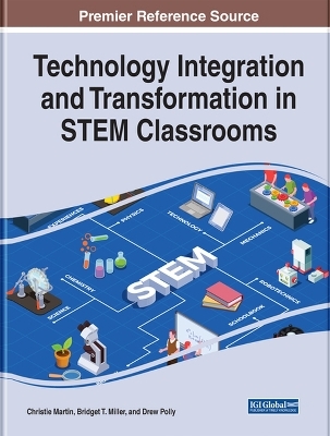 Technology Integration and Transformation in STEM Classrooms - 