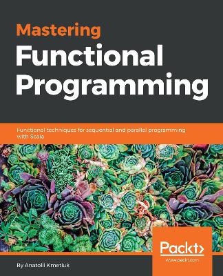Mastering Functional Programming - Anatolii Kmetiuk