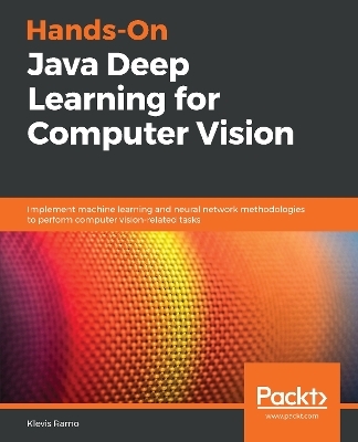Hands-On Java Deep Learning for Computer Vision - Klevis Ramo