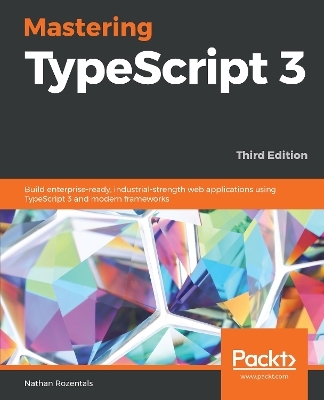 Mastering TypeScript 3 - Nathan Rozentals