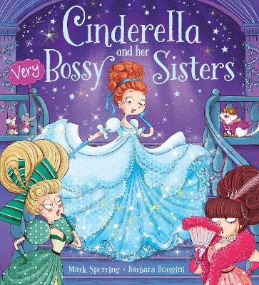 Cinderella and Her Very Bossy Sisters - Mark Sperring