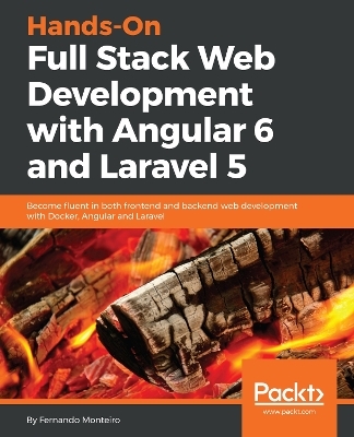 Hands-On Full Stack Web Development with Angular 6 and Laravel 5 - Fernando Monteiro