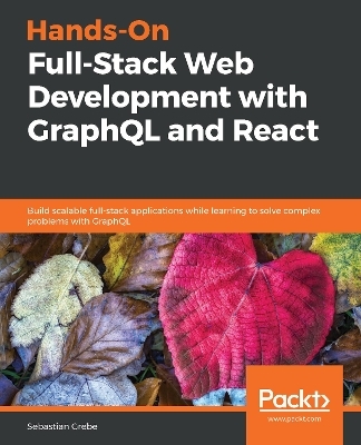 Hands-On Full-Stack Web Development with GraphQL and React - Sebastian Grebe