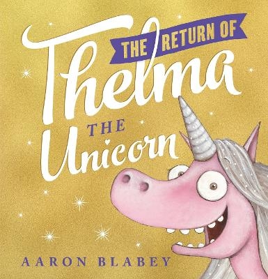 The Return of Thelma the Unicorn - Aaron Blabey