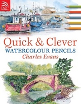 Quick and Clever Watercolour Pencils - Charles Evans