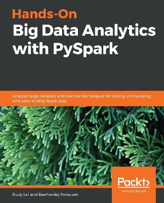 Hands-On Big Data Analytics with PySpark - Rudy Lai, Bartłomiej Potaczek