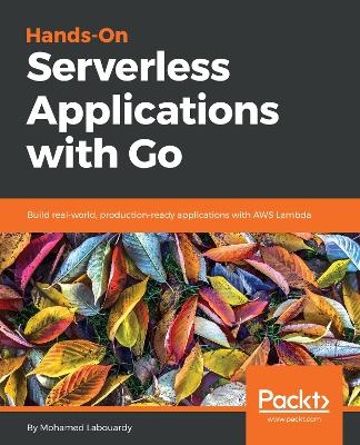 Hands-On Serverless Applications with Go - Mohamed Labouardy