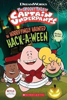 The Horrifyingly Haunted Hack-A-Ween (The Epic Tales of Captain Underpants TV: Comic Reader) - Meredith Rusu