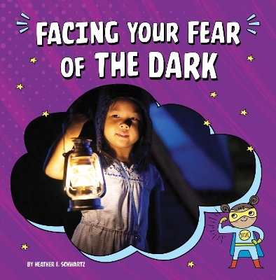 Facing Your Fear of The Dark - Heather E Schwartz