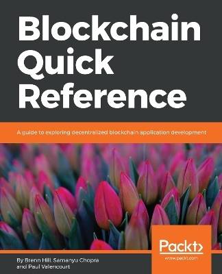 Blockchain Quick Reference - Brenn Hill, Samanyu Chopra, Paul Valencourt