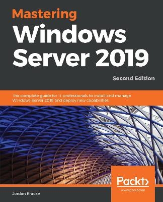 Mastering Windows Server 2019 - Jordan Krause