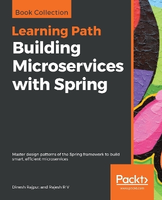 Building Microservices with Spring - Dinesh Rajput, Rajesh R V