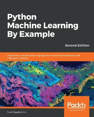 Python Machine Learning By Example - Yuxi (Hayden) Liu