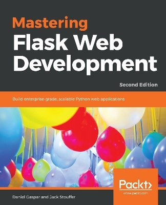 Mastering Flask Web Development - Daniel Gaspar, Jack Stouffer