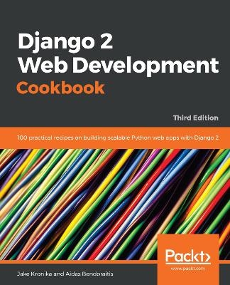 Django 2 Web Development Cookbook - Jake Kronika, Aidas Bendoraitis