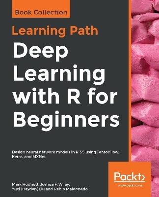 Deep Learning with R for Beginners - Mark Hodnett, Joshua F. Wiley, Yuxi (Hayden) Liu, Pablo Maldonado