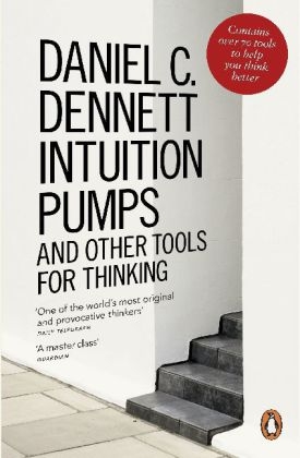 Intuition Pumps and Other Tools for Thinking -  Daniel C. Dennett