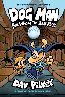 Dog Man 7: For Whom the Ball Rolls - Dav Pilkey