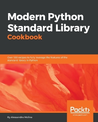 Modern Python Standard Library Cookbook - Alessandro Molina